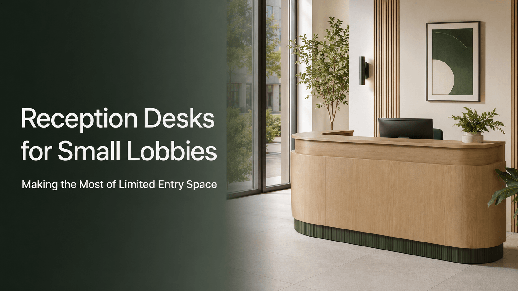 Reception Desks for Small Lobbies: Making the Most of Limited Entry Space